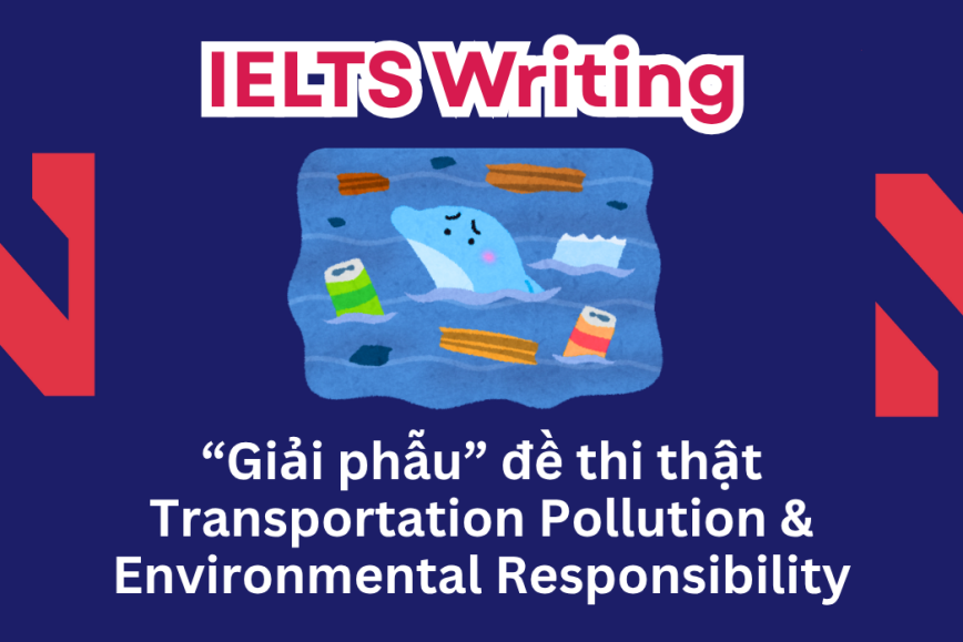 IELTS Writing Practice: Research has shown that the transportation of goods and people is a major source of pollution. Some people believe that the government should be responsible for this,