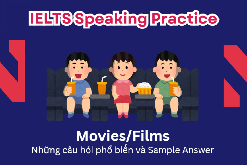 IELTS Speaking Practice: Movies/Films - Những câu hỏi phổ biến và Sample Answer