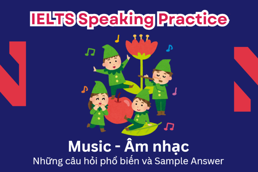 IELTS Speaking Practice: Music - Những câu hỏi phổ biến và Sample Answer