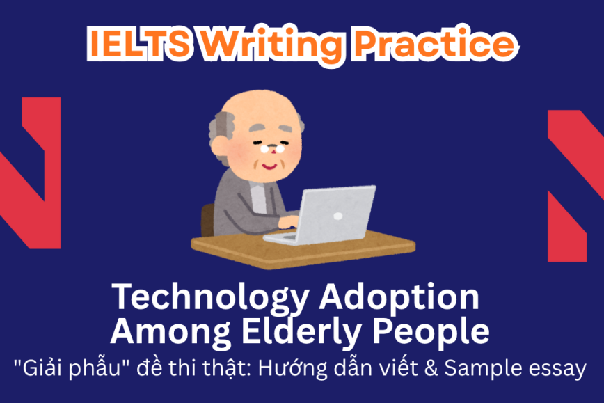 IELTS Writing Practice: Mobile phones and the Internet offer many benefits for elderly people, yet they remain the group that uses these technologies the least. How can these tools be helpf