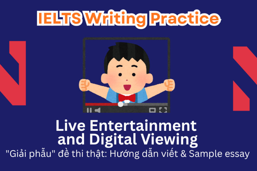 IELTS Writing Practice: In today’s world, it is no longer necessary to attend live performances such as concerts, as watching them at home is considered a better option. Agree or Disagree?
