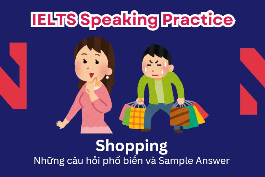 IELTS Speaking Practice: Shopping - Những câu hỏi phổ biến và Sample Answer