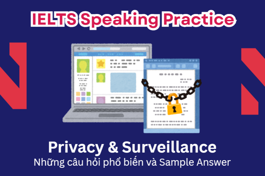 IELTS Speaking Practice: Privacy & Surveillance - Những câu hỏi phổ biến và Sample Answer