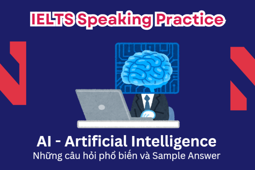 IELTS Speaking Practice: Artificial Intelligence - Những câu hỏi phổ biến và Sample Answer