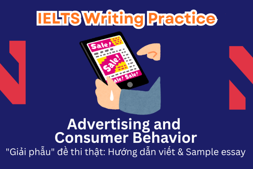 IELTS Writing Practice: Advertising today has a strong impact on people’s decisions and behavior. What are the effects of advertising on individuals? What measures can be taken to minimize?