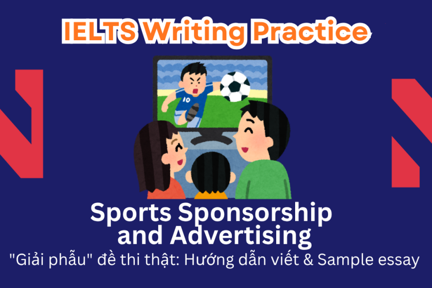 IELTS Writing Practice: Some businesses nowadays use sports sponsorship as a form of advertisement. While some believe this benefits the sports industry, others argue it brings drawbacks.