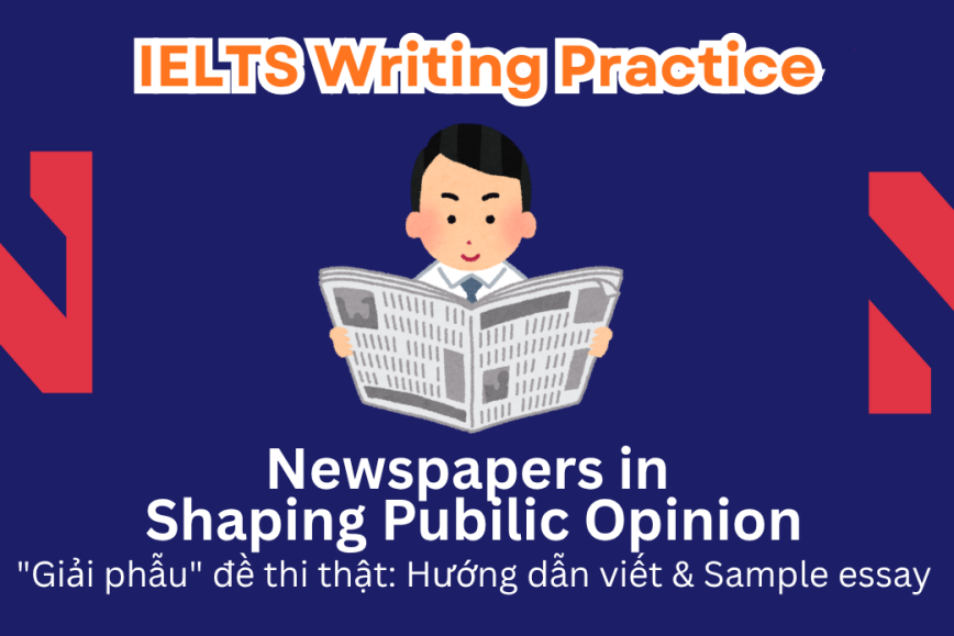 IELTS Writing Practice: Newspapers play a significant role in shaping public opinions and beliefs. Do you consider this to be a positive or negative development? Explain your viewpoint