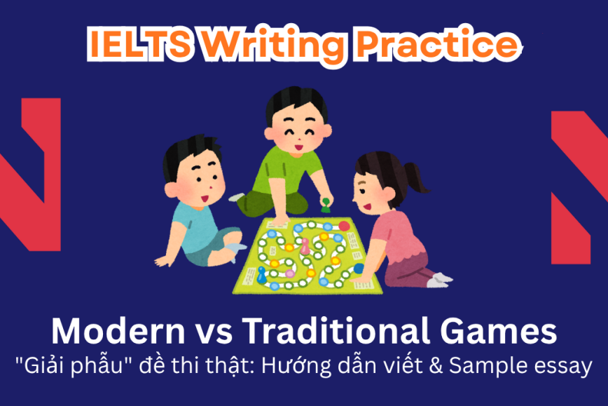 IELTS Writing Practice: Many people believe that modern games are not better than traditional games in helping children develop their abilities. To what degree do you support or oppose this