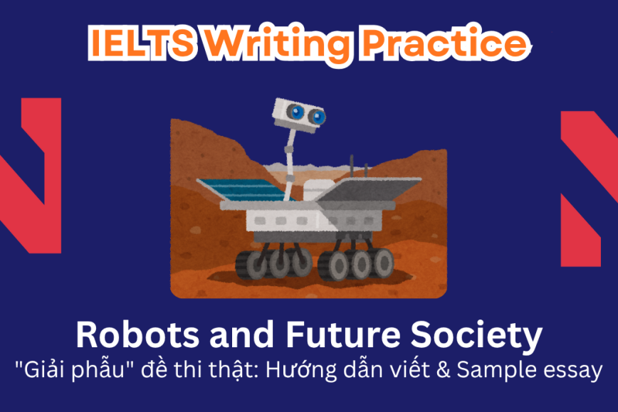 IELTS Writing Practice: Some believe that robots play a crucial role in shaping humanity’s future, whereas others argue that they pose risks and could harm society. Discuss both views.