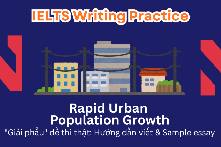 IELTS Writing Practice: The number of people living in many cities is increasing at a fast pace. How does rapid population growth impact residents of these cities? How to keep life quality