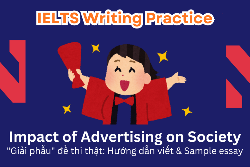 IELTS Writing Practice: While some people claim that advertising drives economic growth, others suggest it harms society, making individuals feel unhappy with themselves. Discuss both views