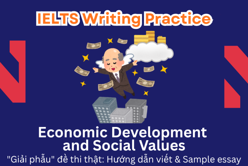 IELTS Writing Practice:Many nations focus on raising living standards by prioritizing economic development, but this may lead to the erosion of significant social values. Benefits/Drawbacks?