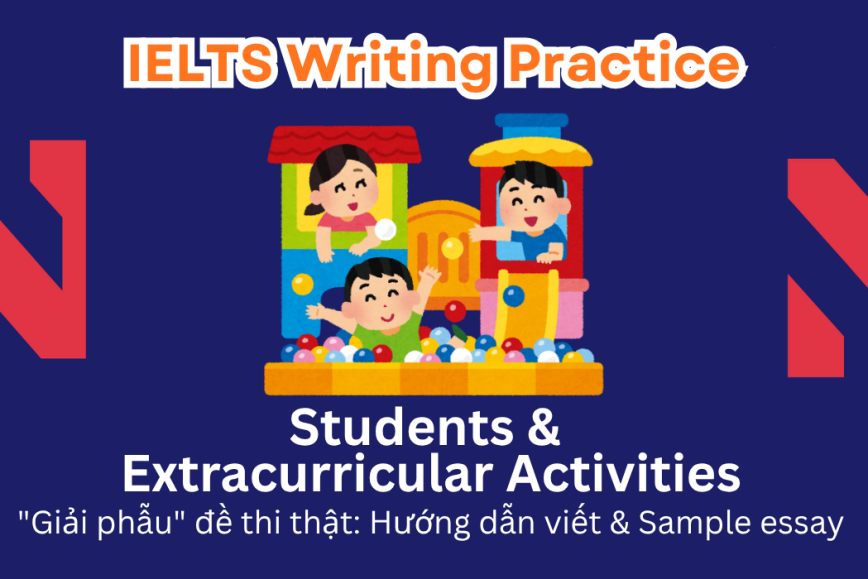 IELTS Writing Practice: Full-time students dedicate much of their time to studying, but some argue they should participate in other activities as well. Do you support or oppose this idea?