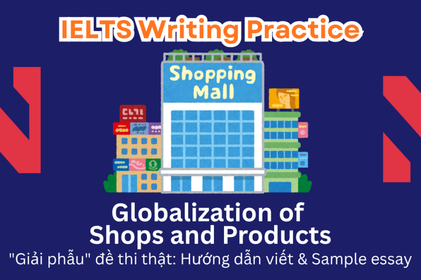 IELTS Writing Practice: The presence of identical shops and products in many countries is seen by some as a positive change, while others view it as a negative one. Discuss both views
