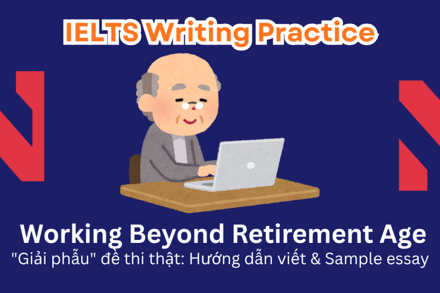 IELTS Writing Practice: Some believe it is a positive idea for people to remain employed in their later years if they are able.  Do you support or oppose this idea?