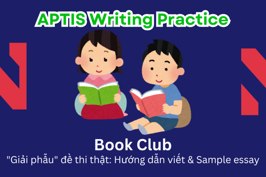 Aptis Writing Practice: "Giải phẫu" đề thi thật – Chủ đề Book Club