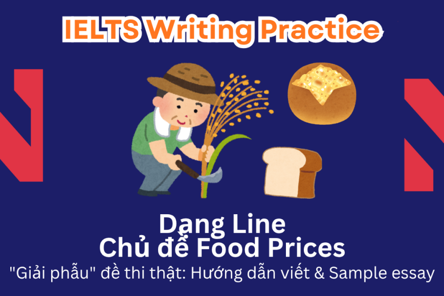IELTS Writing Practice: "Giải phẫu" đề thi thật – Dạng bài Line Graph – Chủ đề Bread Prices