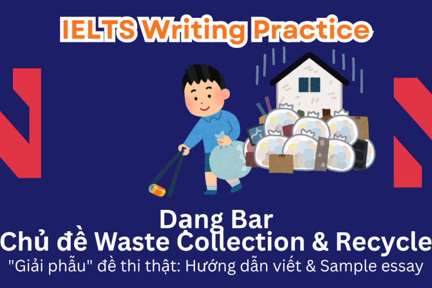 IELTS Writing Practice: "Giải phẫu" đề thi thật - Dạng bài Bar Chart - Chủ đề Waste Collected by a Recycling Centre