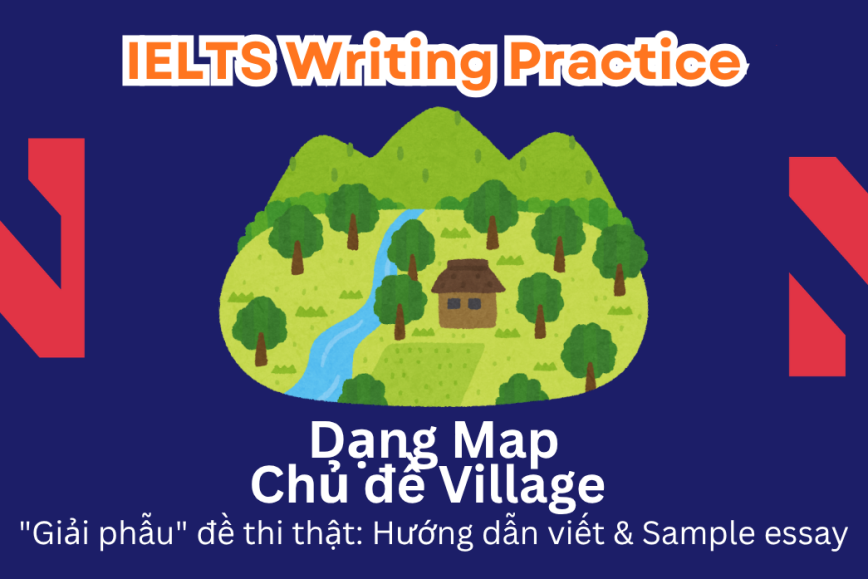 IELTS Writing Practice: "Giải phẫu" đề thi thật – Dạng bài Maps – Chủ đề Shalton Village (1910–2010)