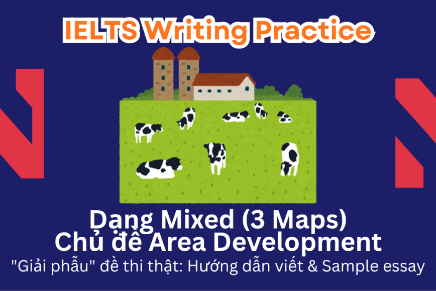 IELTS Writing Practice: "Giải phẫu" đề thi thật – Dạng bài Maps – Chủ đề Area Development
