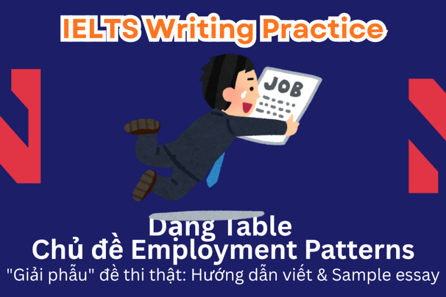 IELTS Writing Practice: "Giải phẫu" đề thi thật – Dạng bài Tables – Chủ đề Employment Patterns in New Zealand