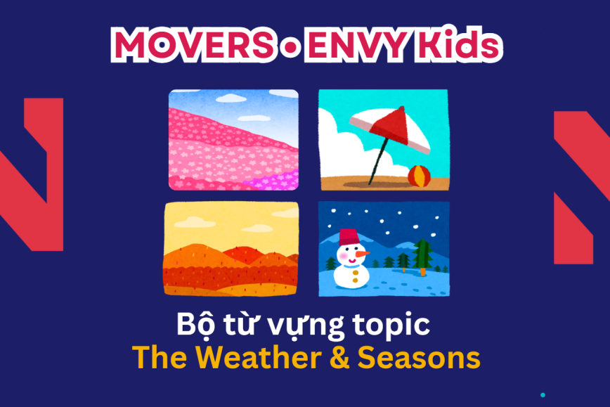 Bộ từ vựng chủ đề THE WEATHER bé cần chuẩn bị cho kỳ thi MOVERS – Lộ trình Cambridge hiệu quả cùng ENVY