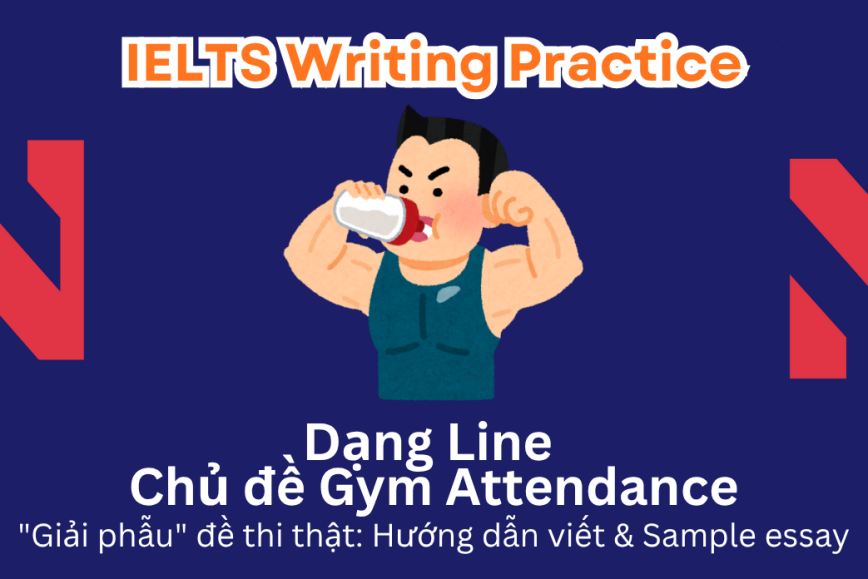 IELTS Writing Practice: "Giải phẫu" đề thi thật – Dạng bài Line Graph – Chủ đề Gym Attendance