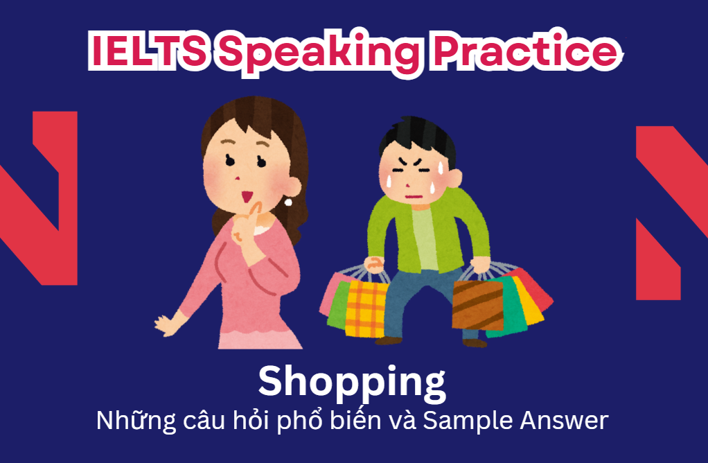 IELTS Speaking Practice: Shopping - Những câu hỏi phổ biến và Sample ...